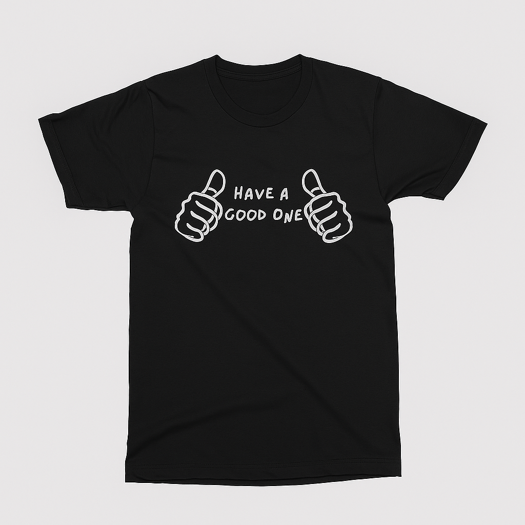 Have a Good One T-Shirt