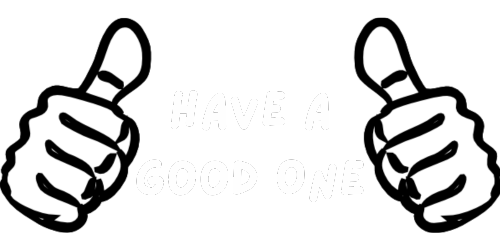 Have A Good One